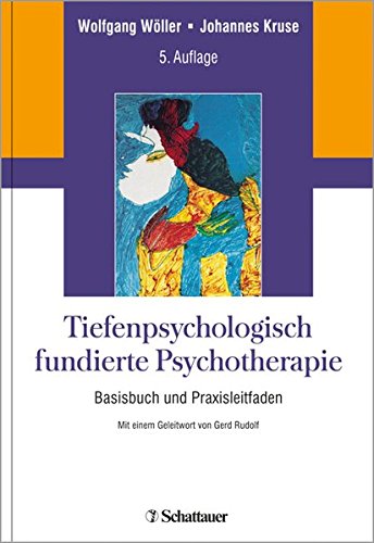 Tiefenpsychologisch fundierte Psychotherapie: Basisbuch und Praxisleitfaden Tiefenpsychologisch fundierte Psychotherapie: Basisbuch und Praxisleitfaden