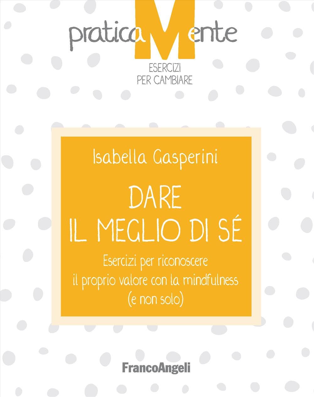 Dare Il Meglio Di Sé. Esercizi Per Riconoscere Il Proprio Valore Con La Mindfulness (E Non Solo) - 4