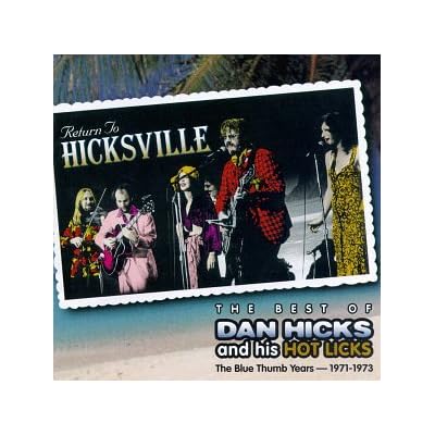 Return to Hicksville: The Best of Dan Hicks & His Hot Licks -- The Blue Thumb Years 197