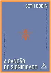 A Canção do Significado: um Novo Manifesto Para Equipes