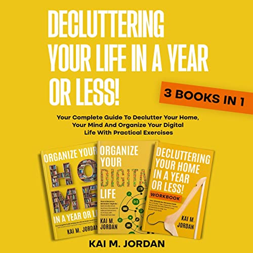 Decluttering Your Life in A Year or Less! 3 Books in 1
