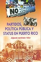 Partidos, politica publica y status en Puerto Rico 0965004848 Book Cover