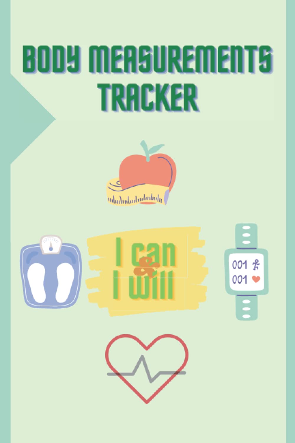 Body Measurements Tracker: Notebook to track your weight loss / body measure progress, Log book, Journal. (90 pages, 6x9 inches)