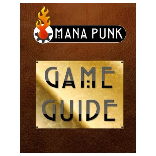 Mana Punk: The Fantasy Rpg With a Steampunk Twist. Game Guide
