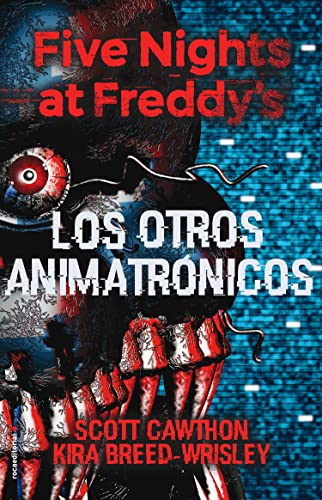 Five Nights at Freddy's. Los Otros Animatrónicos / The Twisted Ones (Spanish Edition)