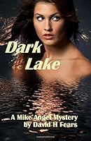 Dark Lake: A Mike Angel Mystery 1467983500 Book Cover
