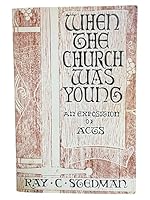 When the Church was young: An exposition of Acts B000738WZ0 Book Cover