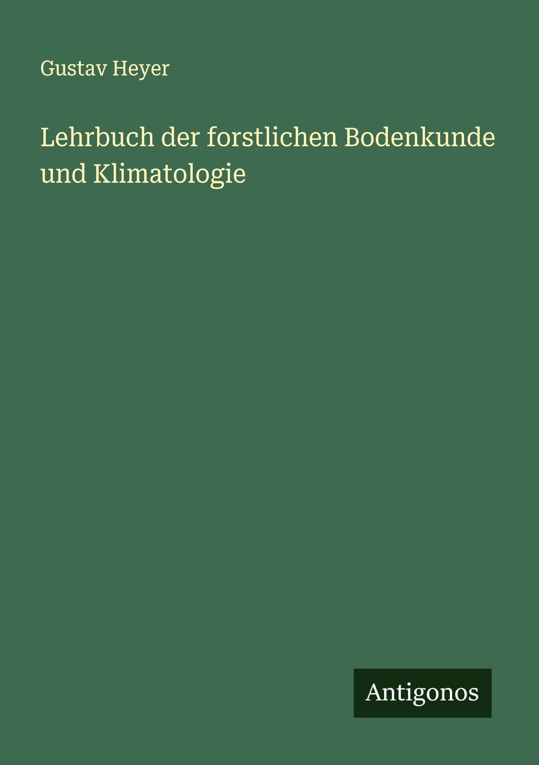 Lehrbuch der forstlichen Bodenkunde und Klimatologie