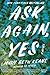Produktbild Ask Again, Yes: A Novel