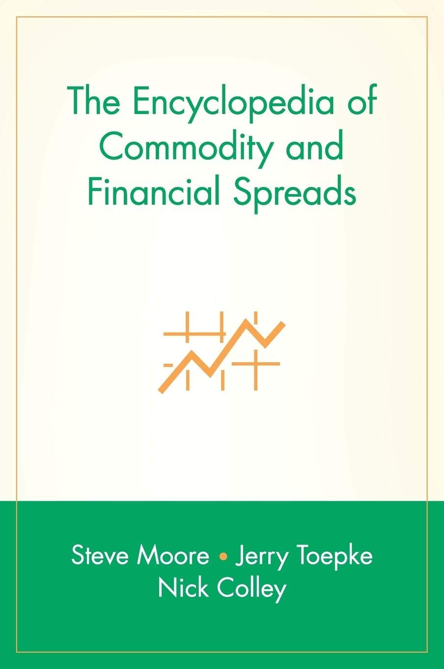 The Encyclopedia of Commodity and Financial Spreads by Steve ... - 9780471716006