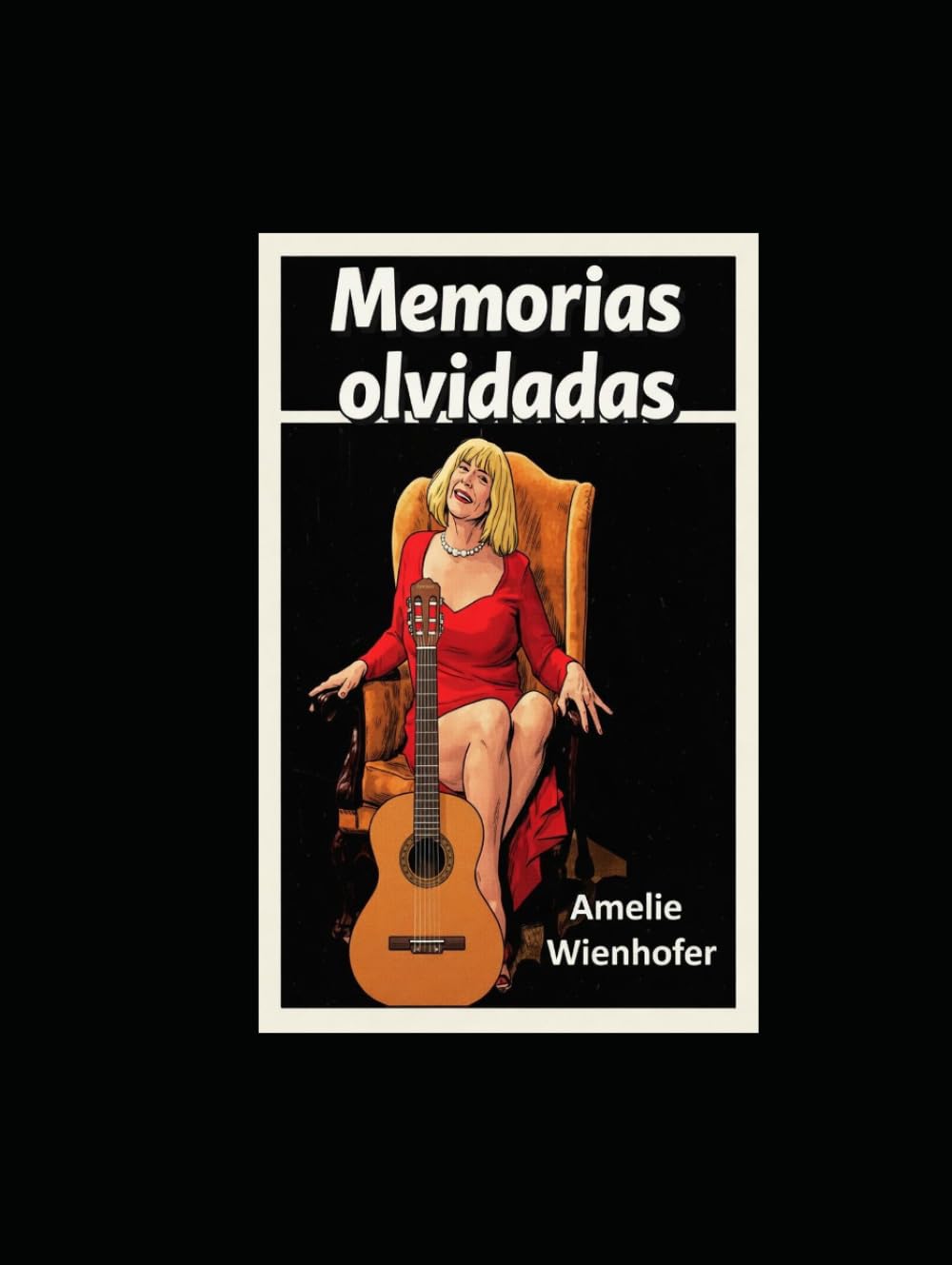 Memorias olvidadas: Novela de autoficción.