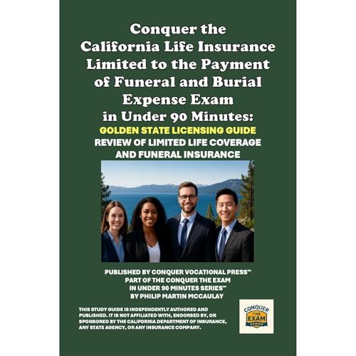 Conquer the California Life Insurance Limited to the Payment of Funeral and Burial Expense Exam in Under 90 Minutes: Golden S