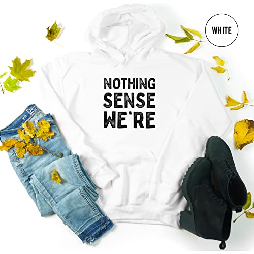 Nothing Makes Sense When We're Apart Hoodie, Lovers Matching Hoodie, Gift for Couples, Valentine Hoodie, Cute Hoodie, Valentines Gift, Gift Hoodie4