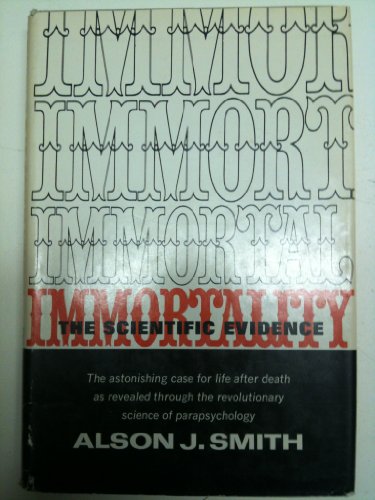 Immortality, the Scientific Evidence [Hardcover]