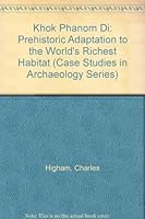 Khok Phanom Di: Prehistoric Adaptation to the World's Richest Habitat (Case Studies in Archaeology) 0155009516 Book Cover