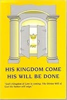 His kingdom come, his will be done B0006S4UBQ Book Cover