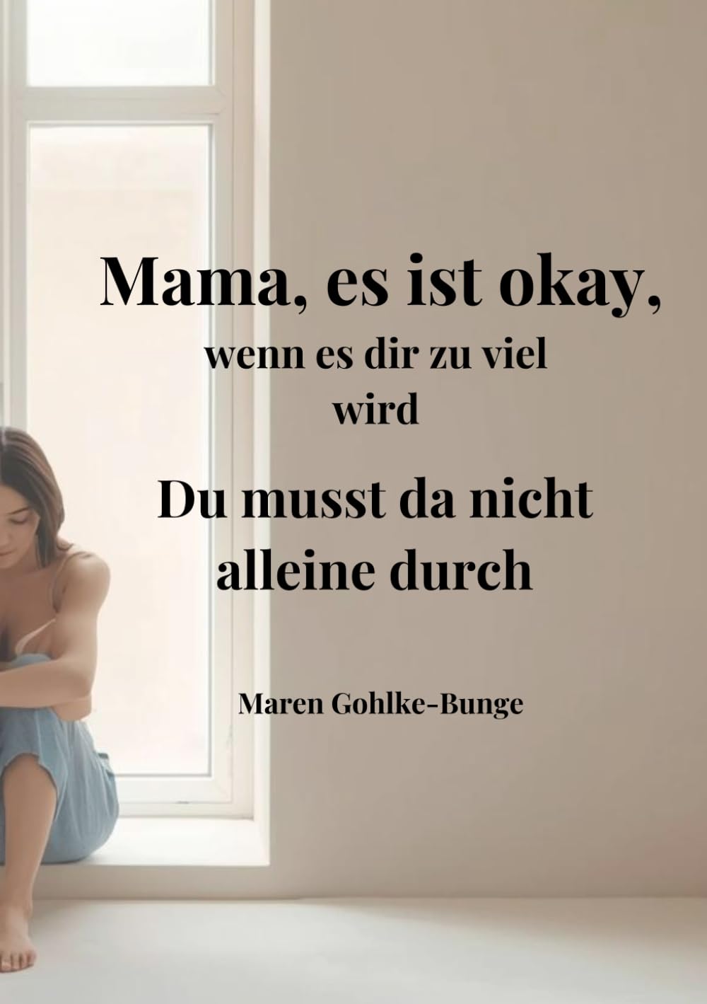 Mama, es ist okay, wenn es dir zu viel wird.: Du musst da nicht alleine durch.