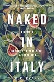  Naked (in Italy): A Memoir About the Pitfalls of La Dolce Vita