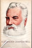 Alexander Graham Bell: A Tribute to the Inventor of the Telephone on the 100th Anniversary of his Birth B000K5Q4W8 Book Cover