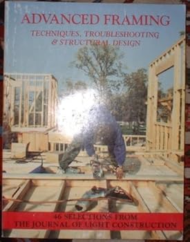 Paperback Advanced Framing: Techniques, Troubleshoting and Structural Design Book
