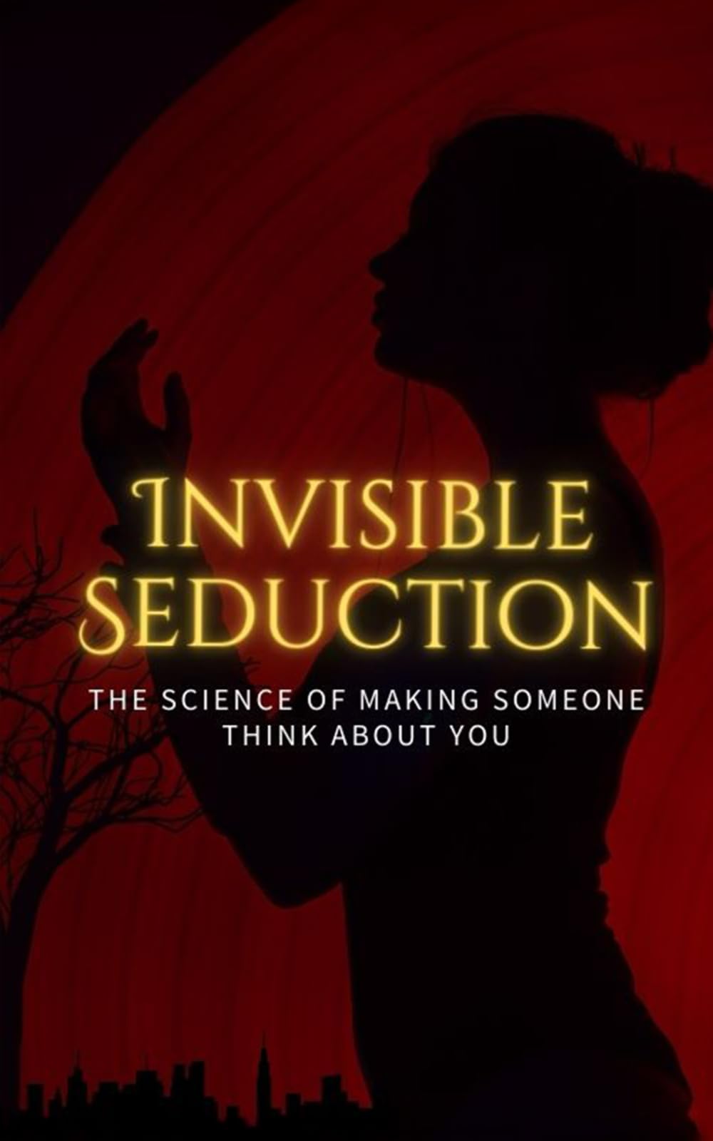 Invisible Seduction: The Science of Making Someone Think About You: Dark Psychology, Attraction Triggers & Subconscious Influence (Modern Seduction Mastery Series)