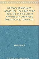 A Dream of Mansions, Castle Dor, The Lilies of the Field, Me and the Liberal Arts B000M25MEU Book Cover