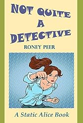 Amazon | Not Quite A Detective (A Static Alice Book Book 2