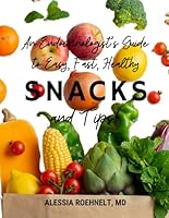 An Endocrinologist's Guide to Easy, Fast, Healthy Snacks and Tips! B0CWGSM31Q Book Cover
