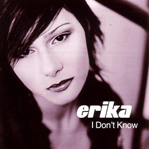 Amazon.com: I Don't Know : Erika: Digital Music