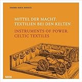Mittel der Macht. Textilien der Kelten: Instruments of Power. Celtic Textiles