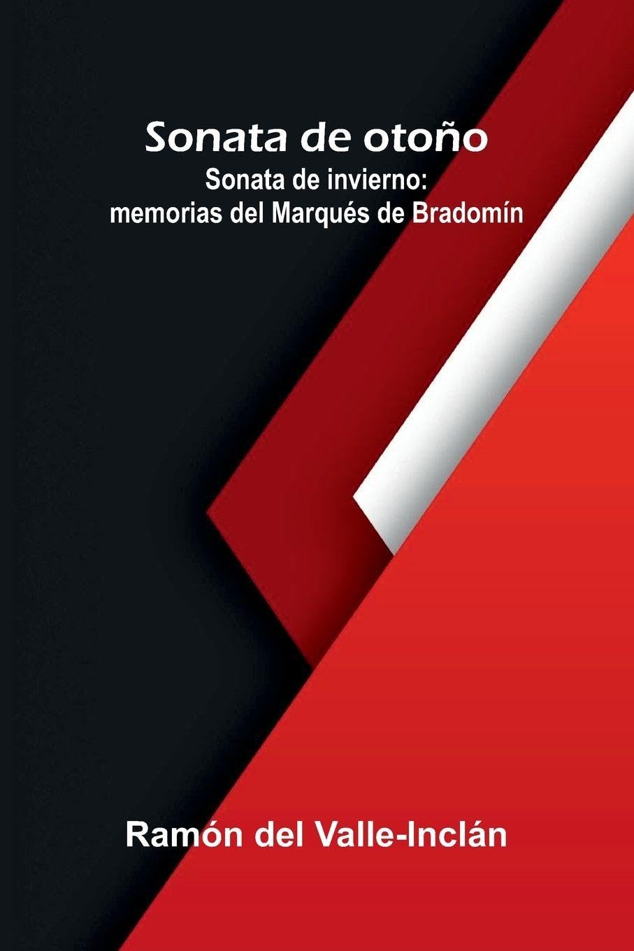 Nooks and Corners of Lancashire and Cheshire. A Wayfarer's Notes in the Palatine Counties, Historical, Legendary, Genealogical, and Descriptive. (Edition1): Memorias Del Marqués De Bradomín