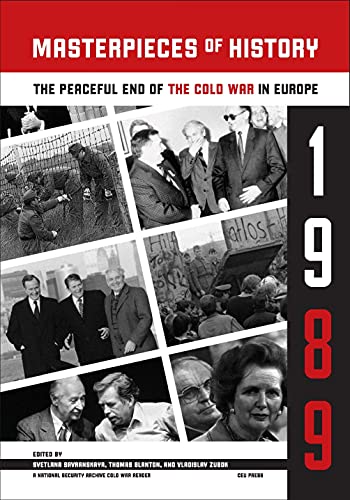 Masterpieces of History: The Peaceful End of the Cold War in Europe, 1990 (National Security Archive Cold War Reader - CEU Press)