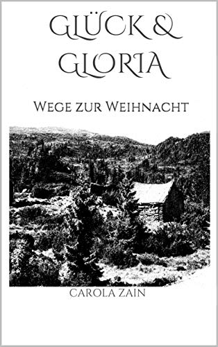 Glück & Gloria: Wege zur Weihnacht Glück & Gloria: Wege zur Weihnacht