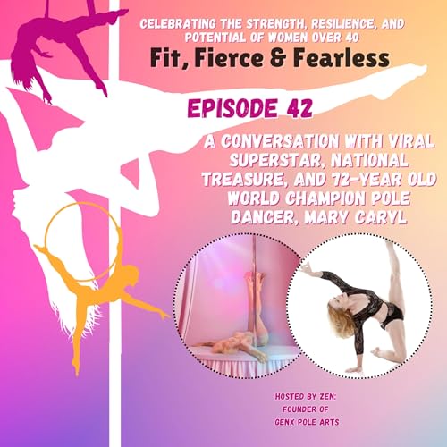 Episode 42: A Conversation with Viral Superstar, National Treasure, and 72-year old World Champion Pole Dancer, Mary Caryl