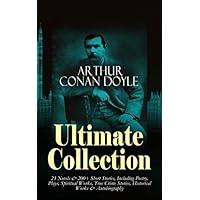 ARTHUR CONAN DOYLE Ultimate Collection: 23 Novels & 200+ Short Stories
