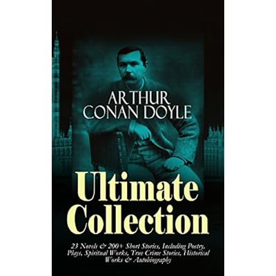 ARTHUR CONAN DOYLE Ultimate Collection: 23 Novels & 200+ Short Stories