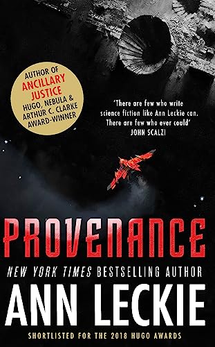 Provenance: A new novel set in the world of the Hugo, Nebula and Arthur C. Clarke Award-Winning ANCILLARY JUSTICE