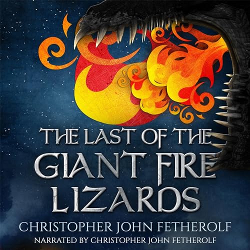 The Last of the Giant Fire Lizards (By Christopher John Fetherolf) episode artwork