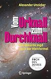 Vom Urknall zum Durchknall: Die absurde Jagd nach der Weltformel - Alexander Unzicker