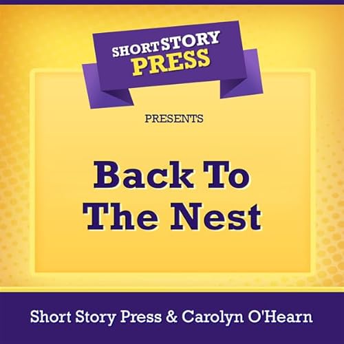 Short Story Press Presents Back to the Nest Audiolivro Por Short Story Press, Carolyn O'Hearn capa