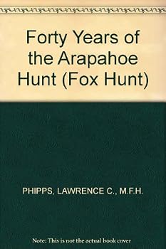 Hardcover Forty Years of the Arapahoe Hunt (Fox Hunt) Book