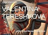 VALENTINA TERESHKOVA: The girl who flew into space