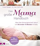  Das große Mama-Handbuch: Alles über Schwangerschaft, Geburt und die ersten 10 Monate mit Baby. Mit MamaPlus-Bonusmaterial