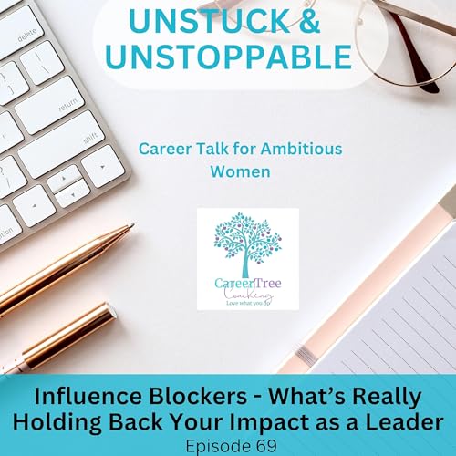 Episode 69 Influence Blockers -What's Really Holding Back Your Impact as a Leader