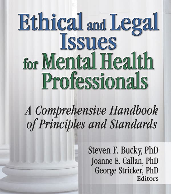 Ethical and Legal Issues for Mental Health Professionals: A Comprehensive Handbook of Principles and Standards