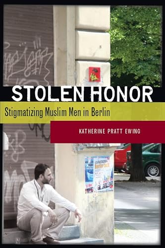 Stolen Honor: Stigmatizing Muslim Men in Berlin