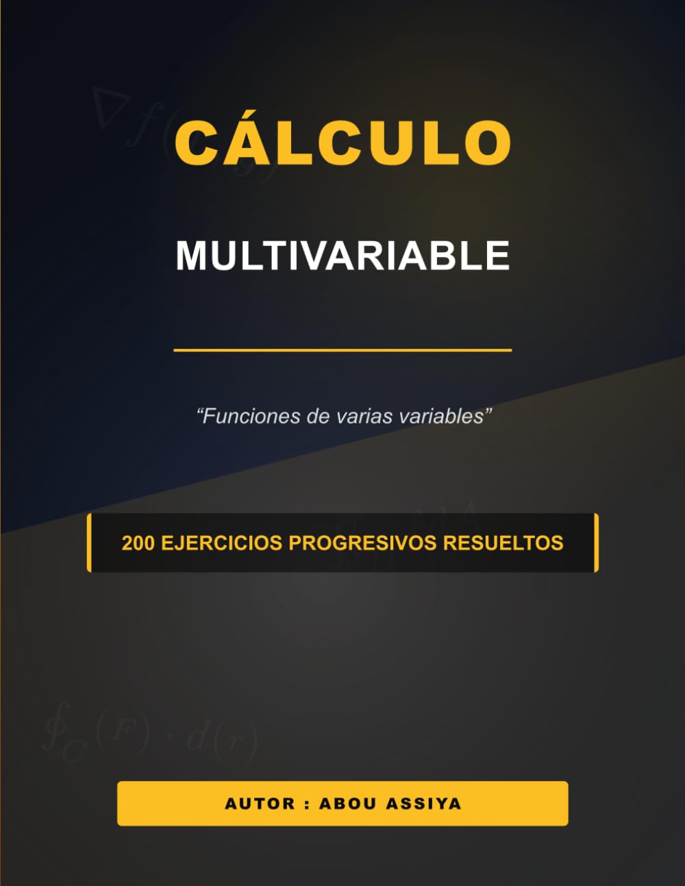 Cálculo multivariable: Funciones de varias variables - 200 Ejercicios progresivos resueltos