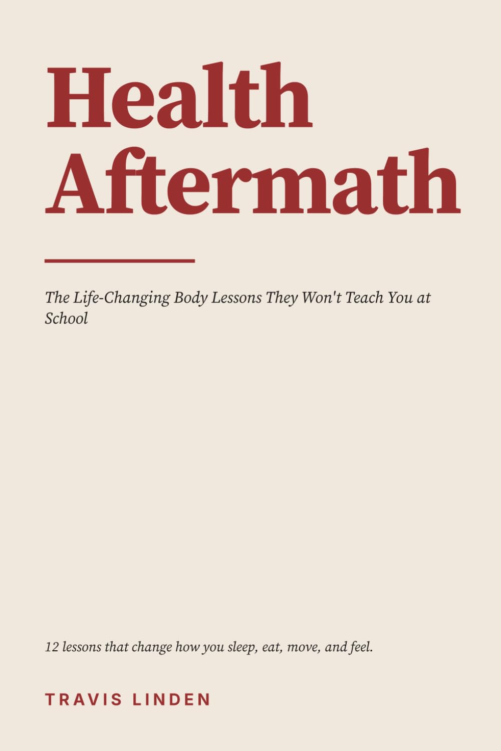 Health Aftermath: The Life-Changing Body Lessons They Won't Teach You at School