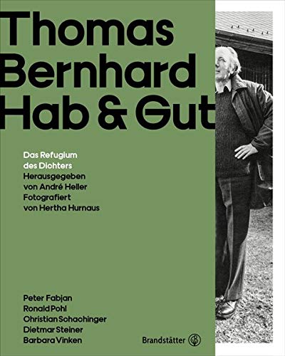 Thomas Bernhard Hab & Gut: Das Refugium des Dichters