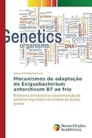 Mecanismos de Adaptacao Da Exiguobacterium Antarcticum B7 Ao Frio 3639748425 Book Cover